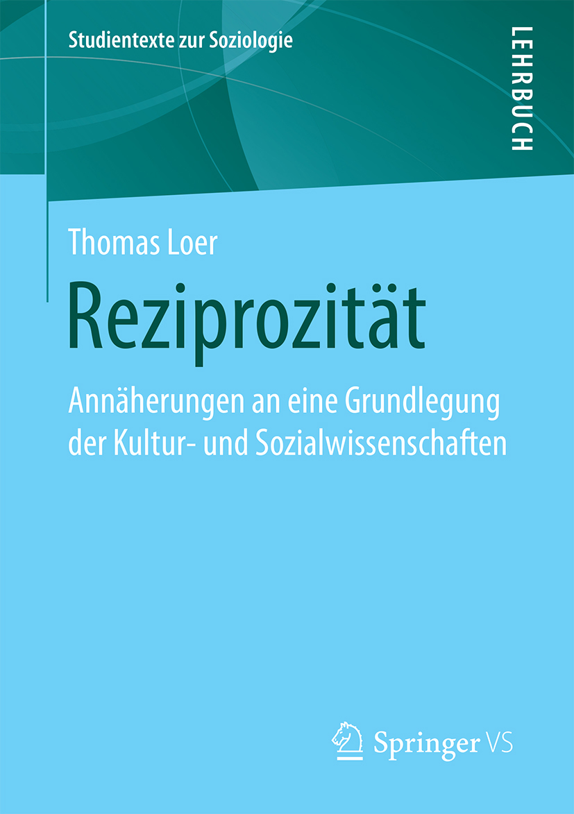 Buchcover mit dem Titel Reziprozität: Annäherungen an eine Grundlegung der Kultur- und Sozialwissenschaften von Thomas Loer, Springer Verlag