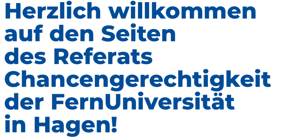 Herzlich willkommen auf den Seiten des Referats Chancengerechtigkeit der FernUniversität in Hagen!