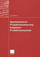 Buchcover: Agentenbasierte Produktionssteuerung komplexer Produktionssysteme