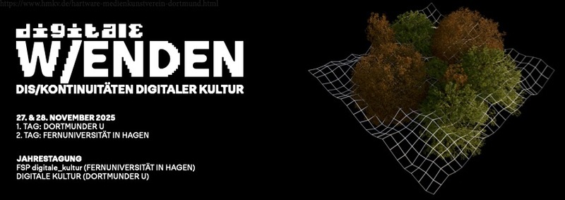 digitale W/ENDEN
DIS/KONTINUITÄTEN DIGITALER KULTUR
27. & 28. November 2025
1. Tag: Dortmunder U
2. Tag: FernUniversität in Hagen
Jahrestagung
FSP digitale_kultur (FernUniversität Hagen)
Digitale Kultur (Dortmunder U)