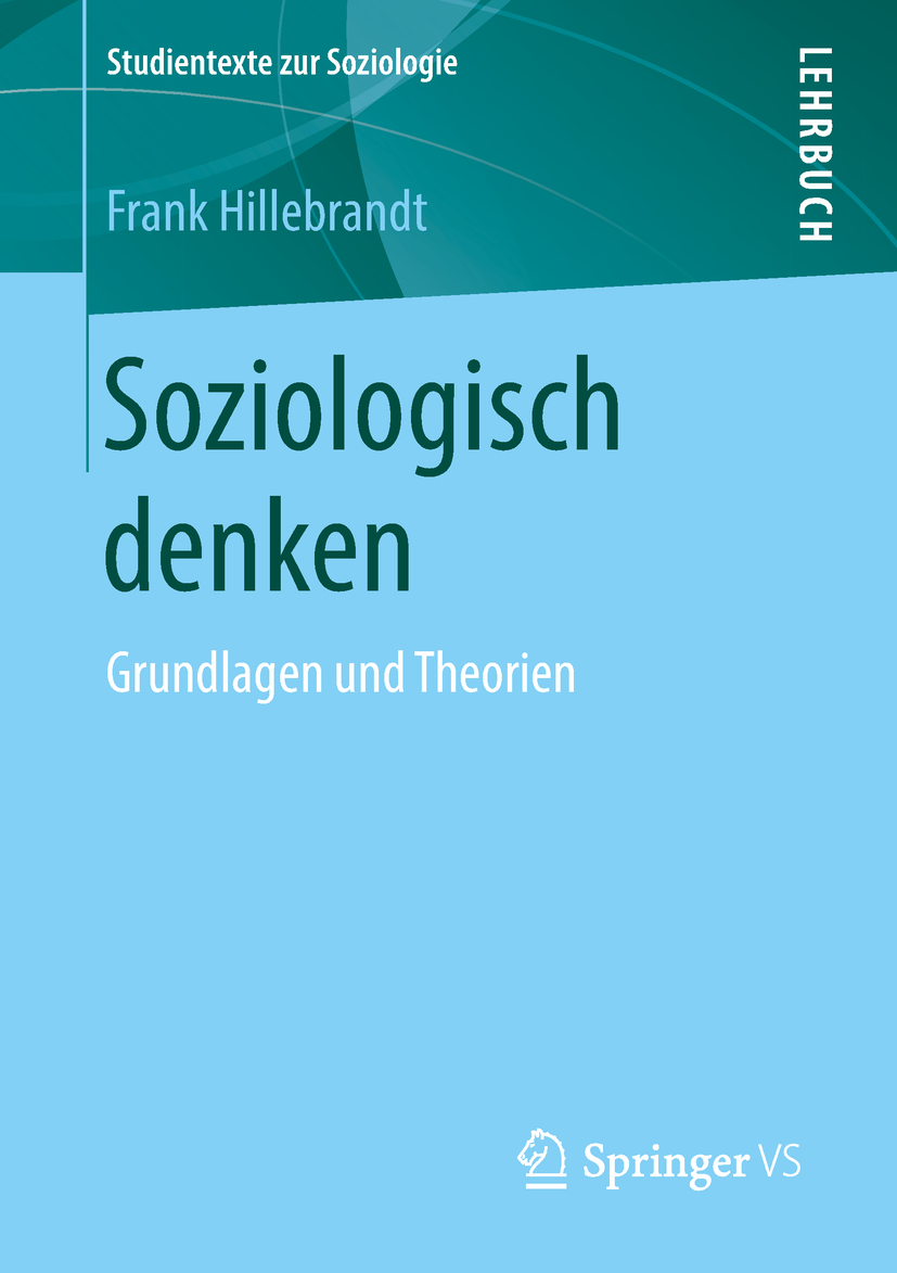Buchcover mit dem Titel Soziologisch denken: Grundlagen und Theorien von Frank Hillebrandt VS Springer 2018