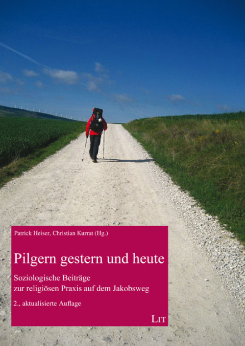 Pilgern gestern und heute. Soziologische Beiträge zur religiösen Praxis auf dem Jakobsweg