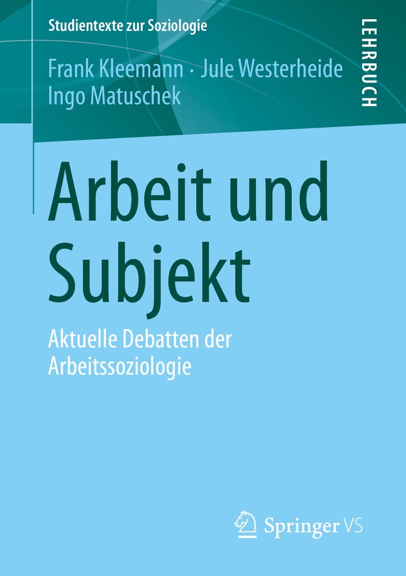 Buchcover mit dem Titel Arbeit und Subjekt von Frank Kleemann, Jule Westerheide und Ingo Matuschek, VS Springer 2019