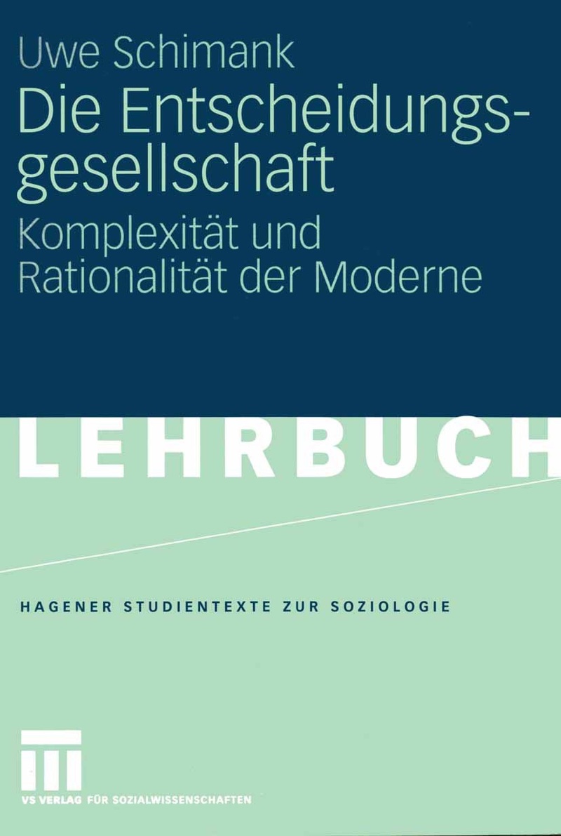 Buchcover mit dem Titel Die Entscheidungsgesellschaft von Uwe Schimank, VS Springer 2005