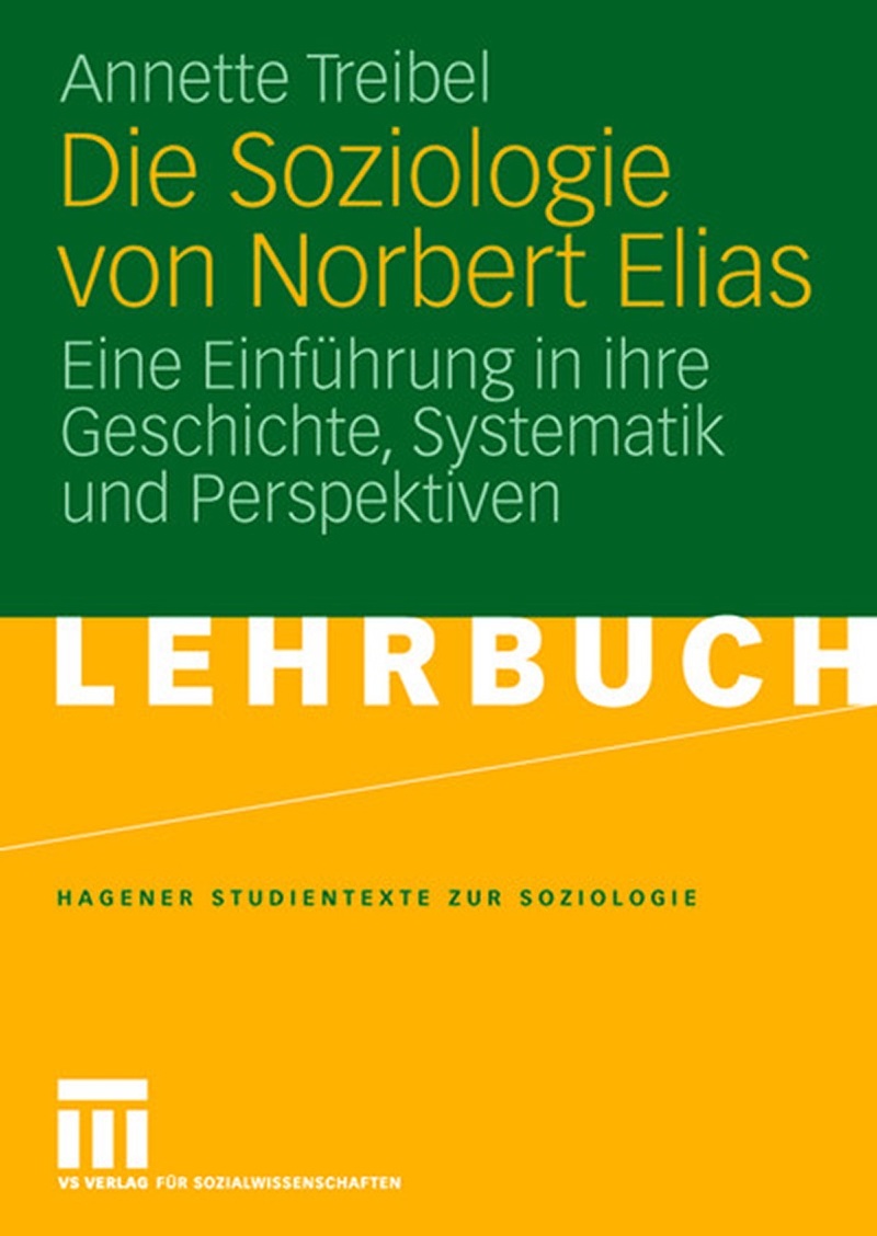 Buchcover mit dem Titel Die Soziologie von Norbert Elias von Annette Treibel, VS Springer 2008