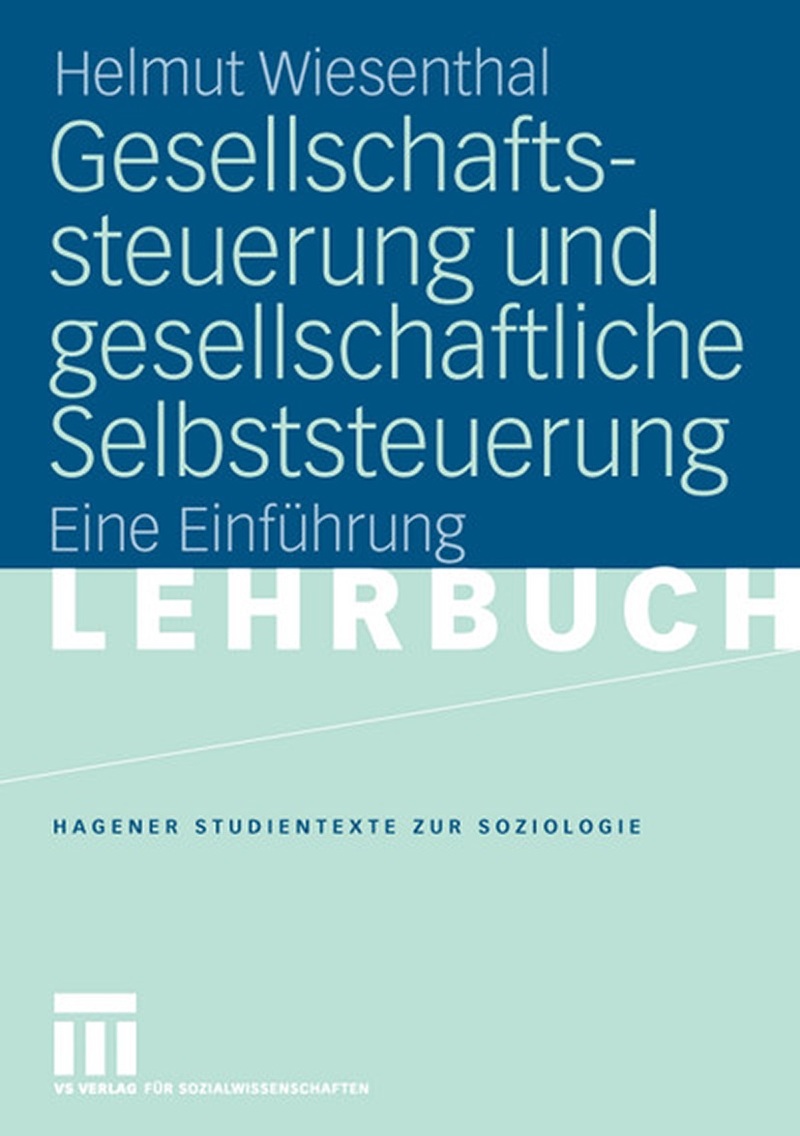 Buchcover mit dem Titel Gesellschaftssteuerung und gesellschaftliche Selbststeuerung von Helmut Wiesenthal, VS Springer 2006