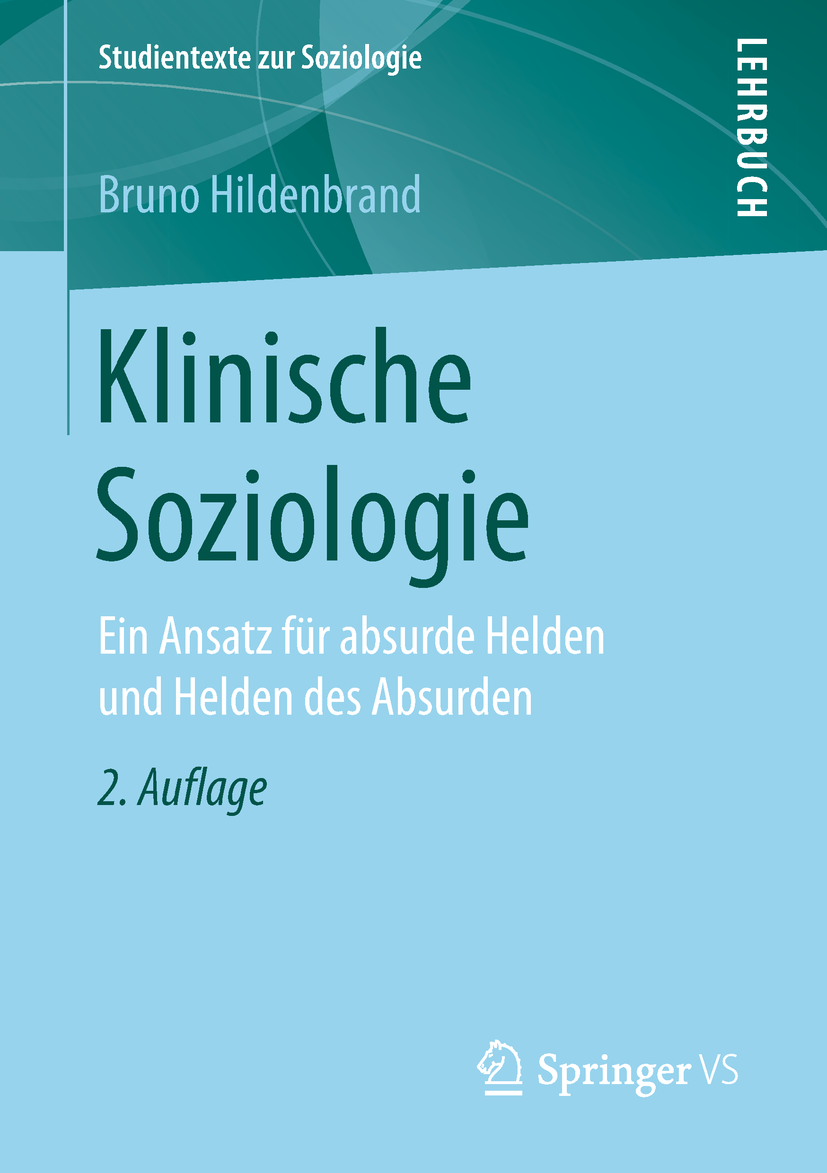 Buchcover mit dem Titel Klinische Soziologie: Ein Ansatz für absurde Helden und Helden des Aburden von Bruno Hildenbrand VS Springer 2019