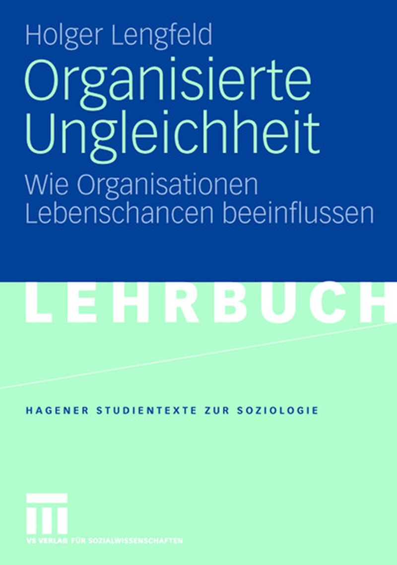 Buchcover mit dem Titel Organisierte Ungleichheit von Holger Lengfeld, VS Springer 2007