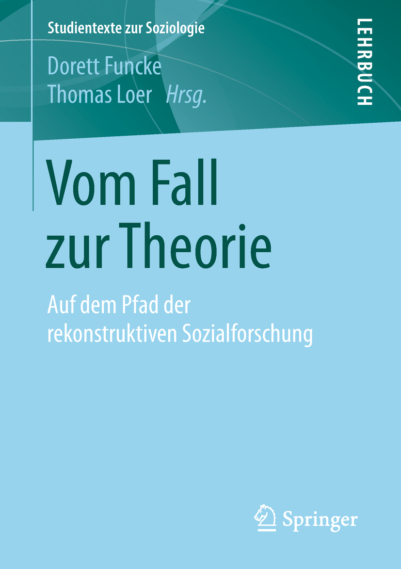 Buchcover mit dem Titel Vom Fall zur Theorie: Auf dem Pfad der rekonstruktiven Sozialforschung von Dorett Funcke und Thomas Loer VS Springer 2019 