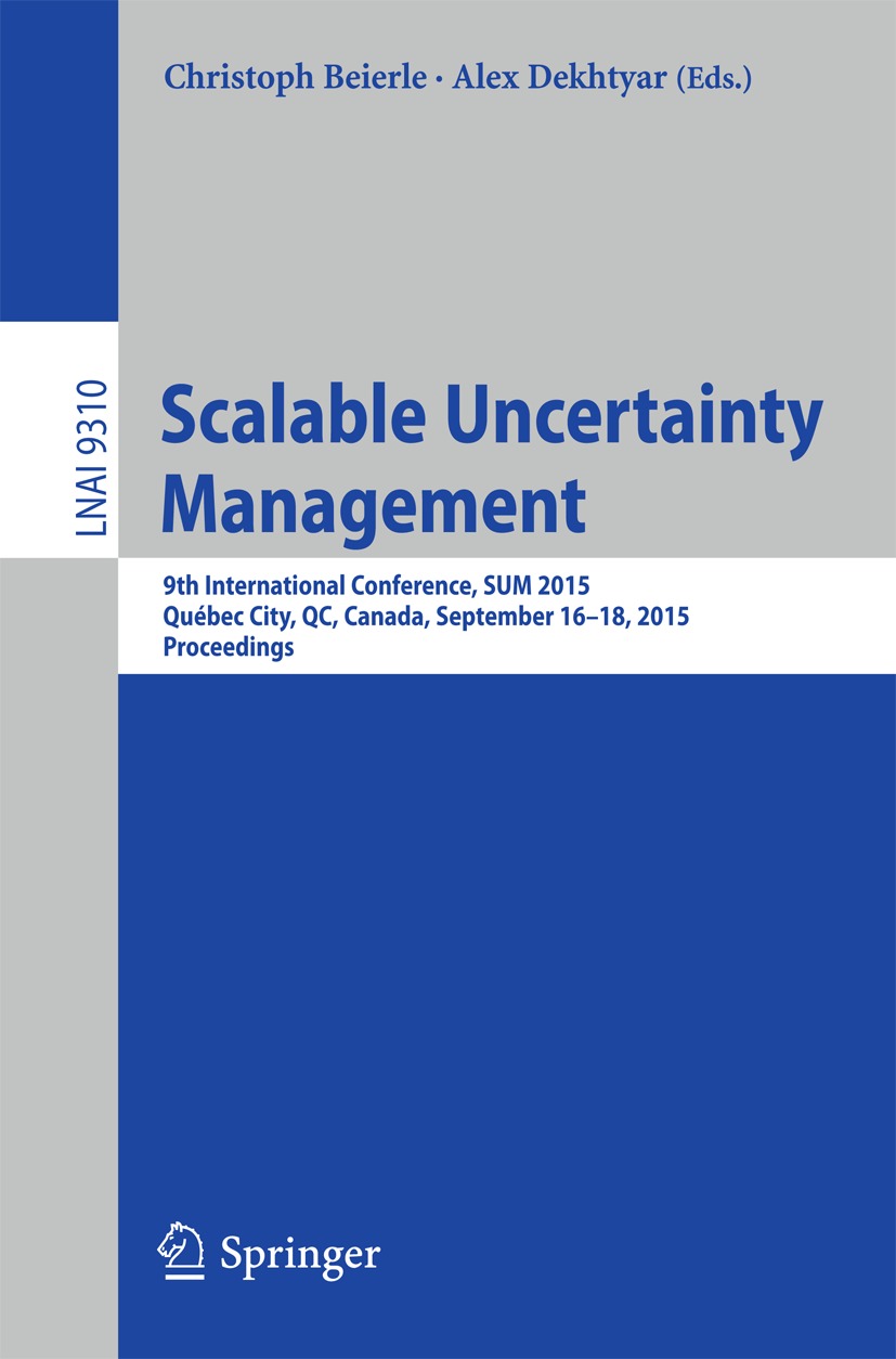 Scalable Uncertainty Management. 9th International Conference, SUM 2015