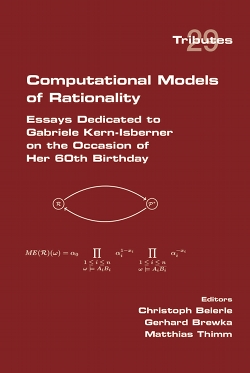 Computational Models of Rationality. Essays dedicated to Gabriele Kern-Isberner on the occasion of her 60th birthday