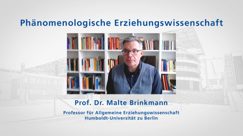 to: Video Phänomenologische Erziehungswissenschaft, Malte Brinkmann